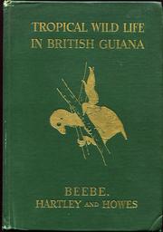 Cover of: Tropical wild life in British Guiana: zoological contributions from the Tropical Research Station of the New York Zoological Society
