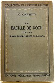 Le bacille de Koch, dans la lésion tuberculeuse de poumon by Georges Canetti