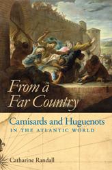 Cover of: From a far country: Camisards and Huguenots in the Atlantic world