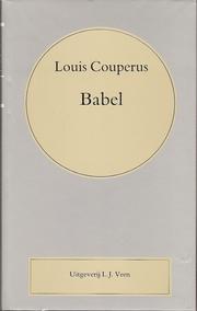 Cover of: Babel by Louis Couperus ; verzorgd door H.T.M. van Vliet, J.B. Robert en Gerard Nijenhuis