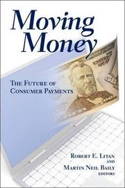 Cover of: MOVING MONEY: THE FUTURE OF CONSUMER PAYMENT