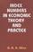 Cover of: INDEX NUMBERS IN ECONOMIC THEORY AND PRACTICE