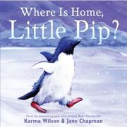 Where Is Home, Little Pip? by Karma Wilson, Jane Chapman