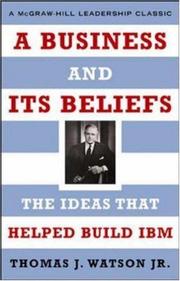 Cover of: A business and its beliefs by Thomas J. Watson Jr.