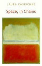 Cover of: Space, in Chains by Laura Kasischke