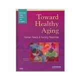 Cover of: Toward Healthy Aging: Human Needs and Nursing Response