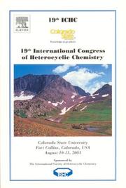 Cover of: 19th International Congress of Heterocyclic Chemistry by International Congress of Heterocyclic Chemistry (19th 2003 Fort Collins, Colo.), Robert M. Williams, International Congress of Heterocyclic Chemistry (19th 2003 Fort Collins, Colo.)