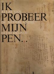 Cover of: Ik probeer mijn pen ...: atlas van de Nederlandse letterkunde