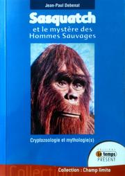 Cover of: Sasquatch et le mystère des hommes sauvages: cryptozoologie et mythologie(s) dans le Pacifique Nord-Ouest
