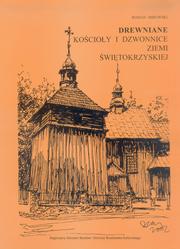 Drewniane kościoły i dzwonnice Ziemi Świętokrzyskiej by Roman Mirowski