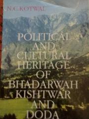 Political and cultural heritage of Bhadarwah, Kishtwar, and Doda by N. C. Kotwal
