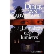 Cover of: La maison des lumières by Didier van Cauwelaert