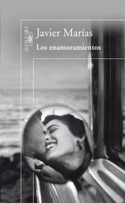 Cover of: Los enamoramientos by Javier Marías