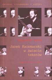 Cover of: Jacek Kaczmarski w świecie tekstów