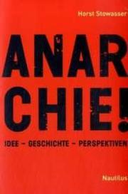 Cover of: Anarchie!: Idee – Geschichte – Perspektiven