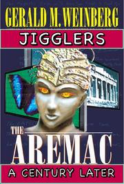 Cover of: Jigglers: Aremac A Century Later by Gerald M. Weinberg