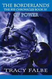 Cover of: The Borderlands of Power: The Rys Chronicles Book IV by Tracy Falbe