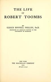 Cover of: The life of Robert Toombs by Ulrich Bonnell Phillips