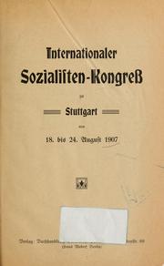 Cover of: Internationaler Sozialisten-Kongress zu Stuttgart, 18. bis 24. August 1907 by International Socialist Congress. Stuttgart 1907