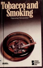 Cover of: Tobacco and smoking: opposing viewpoints