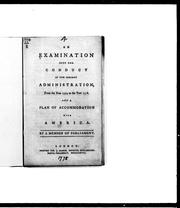 Cover of: An examination into the conduct of the present administration, from the year 1774 to the year 1778, and a plan of accommodation with America