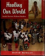 Cover of: Healing our world: [inside Doctors Without Borders]