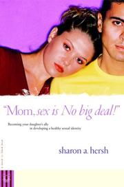 Mom, sex is no big deal! by Sharon A. Hersh