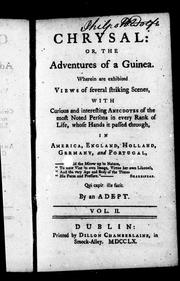 Cover of: Chrysal, or, The adventures of a guinea: wherein are exhibited views of several striking scenes, with curious and interesting anecdotes of the most noted persons in every rank of life, whose hands it passed through, in America, England, Holland, Germany and Portugal