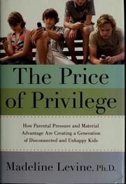 Cover of: The price of privilege: how the culture of affluence challenges parents and puts children at risk