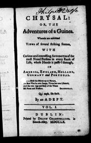 Cover of: Chrysal, or, The adventures of a guinea: wherein are exhibited views of several striking scenes, with curious and interesting anecdotes of the most noted persons in every rank of life, whose hands it passed through, in America, England, Holland, Germany and Portugal