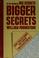 Cover of: Bigger secrets