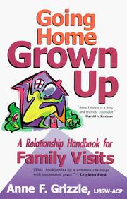 Cover of: Going home grown up: a relationship handbook for family visits