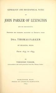 Cover of: Genealogy and biographical notes of John Parker of Lexington and his descendants: showing his earlier ancestry in America from Dea. Thomas Parker of Reading, Mass., from 1635 to 1893