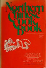 Cover of: The Northern Chinese cookbook, including specialities from Peking, Shanghai, and Szechuan by Wonona W. Chang