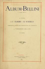 Cover of: Album-Bellini: A cura di F. Florimo e M. Scherillo.  Pubblicato il giorno dell'inaugurazione del monumento a Vincenzo Bellini in Napoli