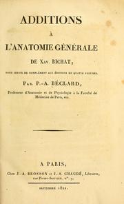 Cover of: Additions à l'anatomie générale de Xav. Bichat: pour servir de complément aux éditions en quatre volumes