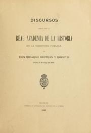 Cover of: Discursos leídos ante la Real Academia de la Historia en la recepción pública de don Ricardo Beltrán y Rózpide, el día 31 de mayo de 1903 by Ricardo Beltrán y Rózpide