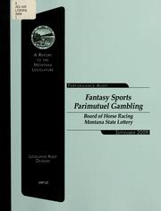 Cover of: Fantasy sports parimutuel gambling, Board of Horse Racing, Montana State Lottery: performance audit