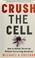 Cover of: Crush the cell