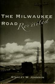 Cover of: The Milwaukee Road revisited | Stanley W. Johnson