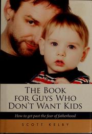Cover of: The Book for Guys Who Don't Want Kids by Scott Kelby