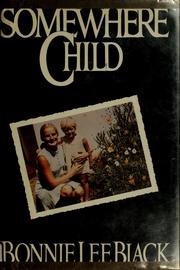 Cover of: Somewhere child by Bonnie Lee Black
