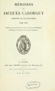 Cover of: Mémoires de Jacques Carorguy, greffier de Bar-sur-Seine, 1582-1595