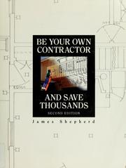 Cover of: Be your own contractor and save thousands by James M. Shepherd