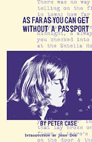 As Far As You Can Get Without A Passport by Peter Case