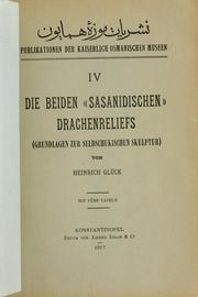 Cover of: Die beiden "Sassanidischen" Drachenreliefs: Grundlagen zur Seldschukischen Skulptur