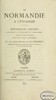 Cover of: La Normandie à l'étranger: documents inédits relatifs à l'histoire de Normandie, tirés des archives étrangères XVIe et XVIIe siècles