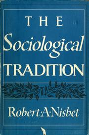 Cover of: The sociological tradition by Robert A. Nisbet
