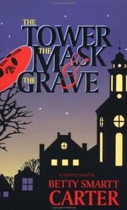 Cover of: The tower, the mask & the grave by Betty Smartt Carter