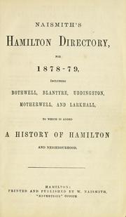 Cover of: Naismith's Hamilton directory for 1878-79, including Bothwell, Blantyre, Uddingston, Motherwell, and Larkhall to which is added, A history of Hamilton and neighbourhood by 